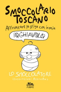 Smoccolario toscano. Affrontare la sfiga con ironia - Librerie.coop