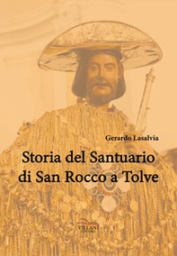Storia del Santuario di S. Rocco a Tolve - Librerie.coop
