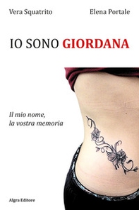Io sono Giordana. Il mio nome, la vostra memoria - Librerie.coop