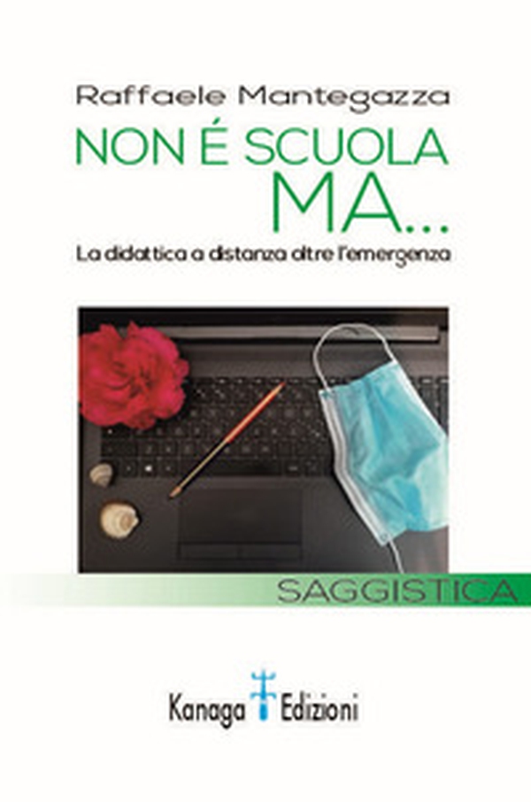 Non è scuola ma... La didattica a distanza oltre l'emergenza - Librerie.coop Non è scuola ma... La didattica a distanza oltre l'emergenza - Librerie.coop