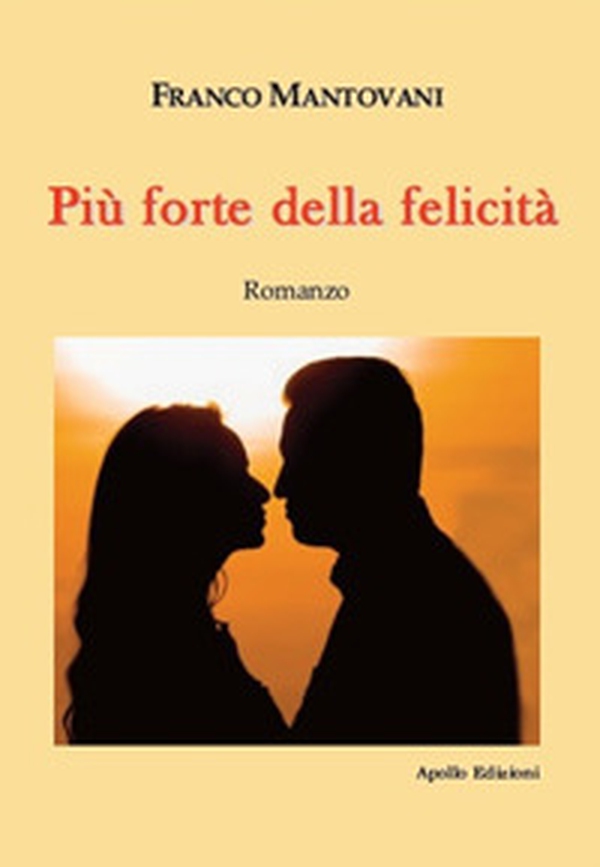 Più forte della felicità - Librerie.coop Più forte della felicità - Librerie.coop