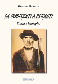 Da insorgenti a briganti. Storia e immagini - Librerie.coop