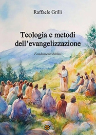 Teologia e metodi dell'evangelizzazione. Fondamenti biblici - Librerie.coop