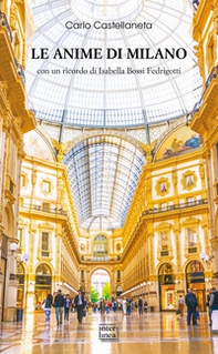 Le anime di Milano. Con un ricordo di Isabella Bossi Fedrigotti - Librerie.coop