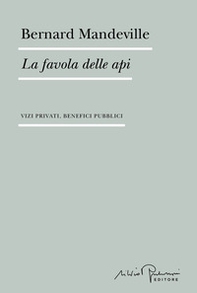 La favola delle api. Vizi privati, benefici pubblici - Librerie.coop