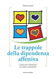 Le trappole della dipendenza affettiva. Conoscerle e liberarsene per amare serenamente - Librerie.coop Le trappole della dipendenza affettiva. Conoscerle e liberarsene per amare serenamente - Librerie.coop