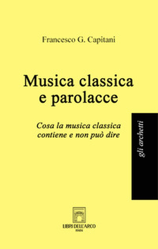 Musica classica e parolacce. Cosa la musica classica contiene e non può dire - Librerie.coop Musica classica e parolacce. Cosa la musica classica contiene e non può dire - Librerie.coop