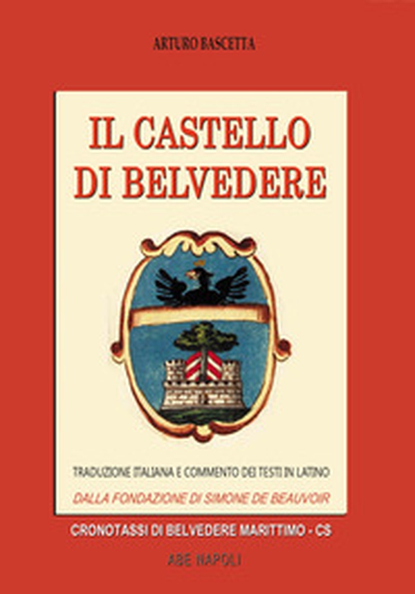 Il castello di Belvedere. Dalla fondazione di Simone de Beauvoir all'assalto di re Giacomo ai successori Sangineto - Librerie.coop