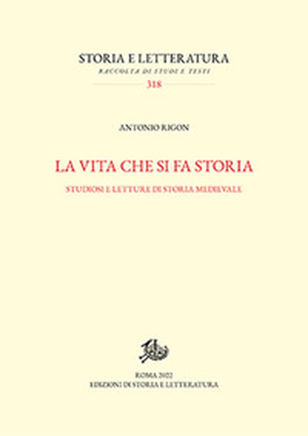 La vita che si fa storia. Studiosi e letture di storia medievale - Librerie.coop La vita che si fa storia. Studiosi e letture di storia medievale - Librerie.coop