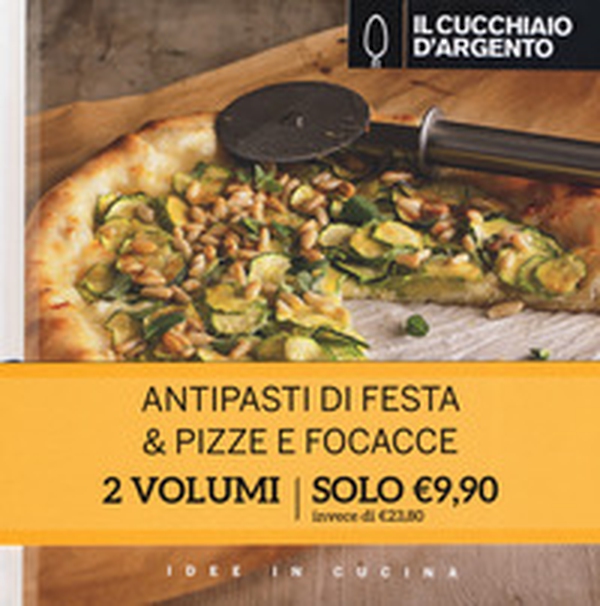 Il Cucchiaio d'Argento. Pizze e focacce-Antipasti di festa - Librerie.coop Il Cucchiaio d'Argento. Pizze e focacce-Antipasti di festa - Librerie.coop
