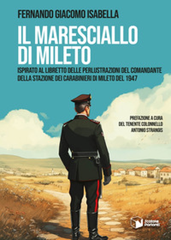 Il Maresciallo di Mileto. Ispirato al libretto delle perlustrazioni del Comandante della Stazione dei Carabinieri di Mileto del 1947 - Librerie.coop Il Maresciallo di Mileto. Ispirato al libretto delle perlustrazioni del Comandante della Stazione dei Carabinieri di Mileto del 1947 - Librerie.coop