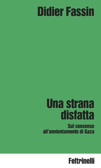 Una strana disfatta. Sul consenso all'annientamento di Gaza - Librerie.coop