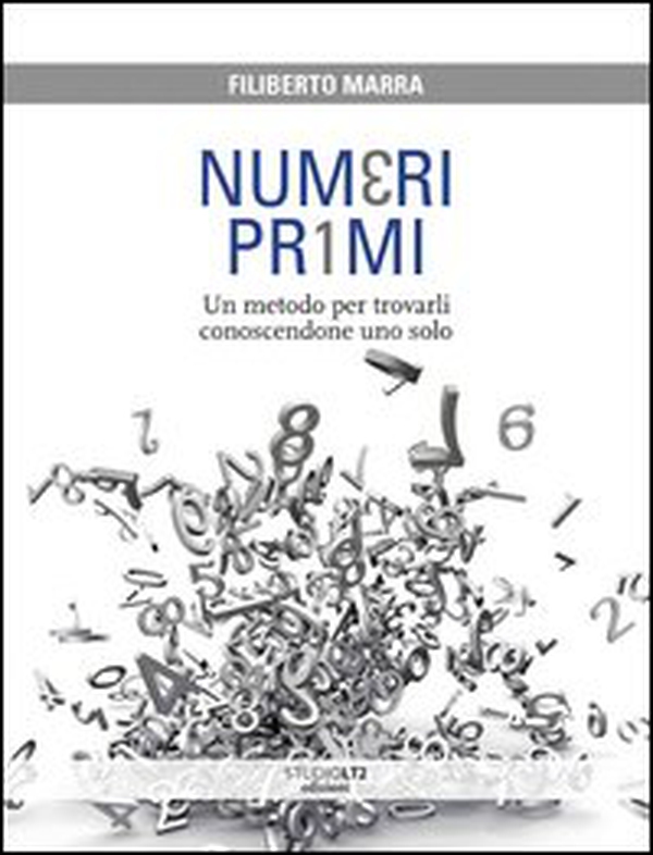 Numeri primi. Un metodo per trovarli conoscendone uno solo - Librerie.coop Numeri primi. Un metodo per trovarli conoscendone uno solo - Librerie.coop
