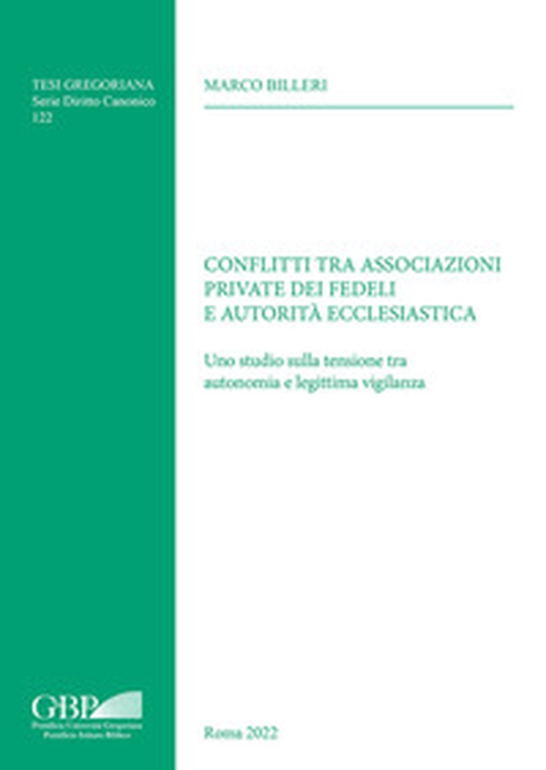 Conflitti tra associazioni private dei fedeli e autorità ecclesiastica. Uno studio sulla tensione tra autonomia e legittima vigilanza - Librerie.coop Conflitti tra associazioni private dei fedeli e autorità ecclesiastica. Uno studio sulla tensione tra autonomia e legittima vigilanza - Librerie.coop