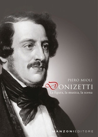 Donizetti: la figura, la musica, la scena - Librerie.coop