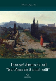 Itinerari danteschi nel «Bel Paese da li dolci colli» - Librerie.coop Itinerari danteschi nel «Bel Paese da li dolci colli» - Librerie.coop