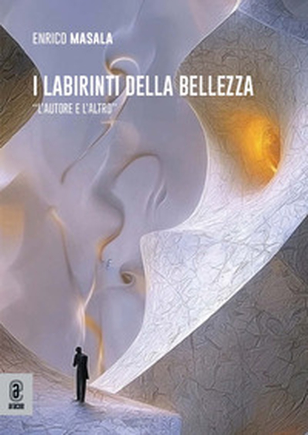 I labirinti della bellezza. «L'autore e l'altro» - Librerie.coop