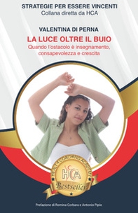 La luce oltre il buio. Quando l'ostacolo è insegnamento, consapevolezza e crescita - Librerie.coop La luce oltre il buio. Quando l'ostacolo è insegnamento, consapevolezza e crescita - Librerie.coop