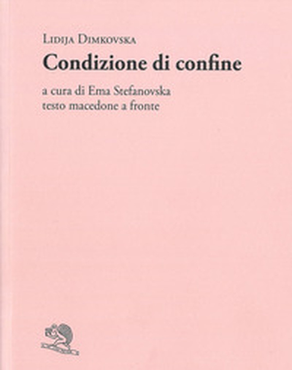 Condizione di confine. Testo macedone a fronte - Librerie.coop