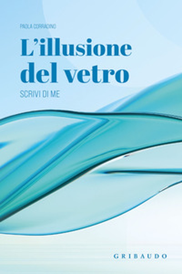 L'illusione del vetro. Scrivi di me - Librerie.coop L'illusione del vetro. Scrivi di me - Librerie.coop