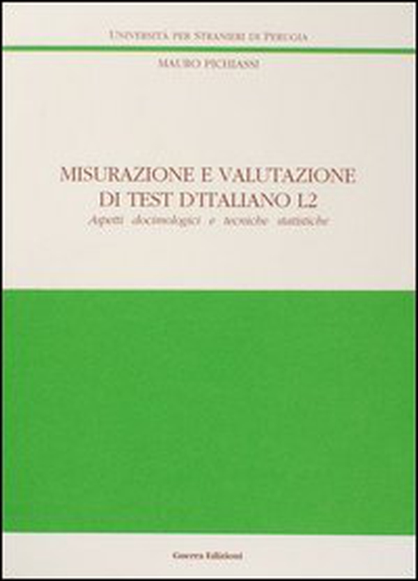 Misurazione e valutazione di test d'italiano L2. Aspetti docimologici e tecniche statistiche - Librerie.coop Misurazione e valutazione di test d'italiano L2. Aspetti docimologici e tecniche statistiche - Librerie.coop