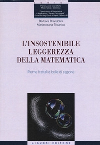 L'insostenibile leggerezza della matematica. Piume frattali e bolle di sapone - Librerie.coop