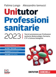 Unitutor Professioni sanitarie 2023. Test di ammissione per Professioni sanitarie, Biotecnologie, Farmacia, CTF, Scienze biologiche - Librerie.coop