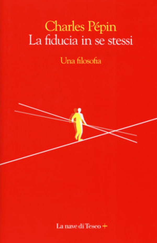 La fiducia in se stessi. Una filosofia - Librerie.coop La fiducia in se stessi. Una filosofia - Librerie.coop