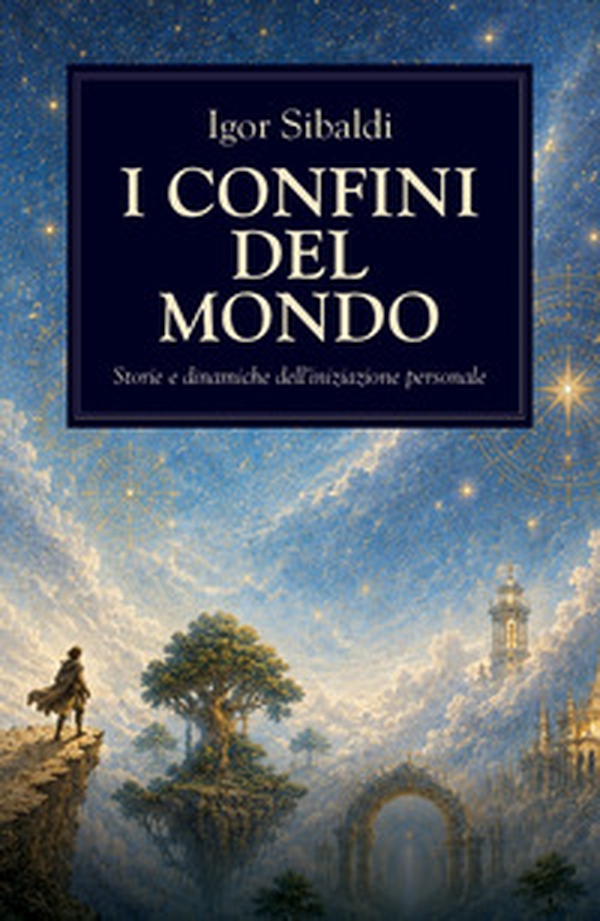 I confini del mondo. Storie e dinamiche dell'iniziazione personale - Librerie.coop