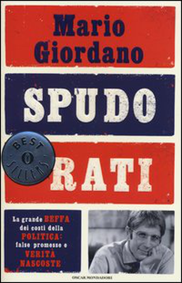 Spudorati. La grande beffa dei costi della politica: false promesse e verità nascoste - Librerie.coop Spudorati. La grande beffa dei costi della politica: false promesse e verità nascoste - Librerie.coop