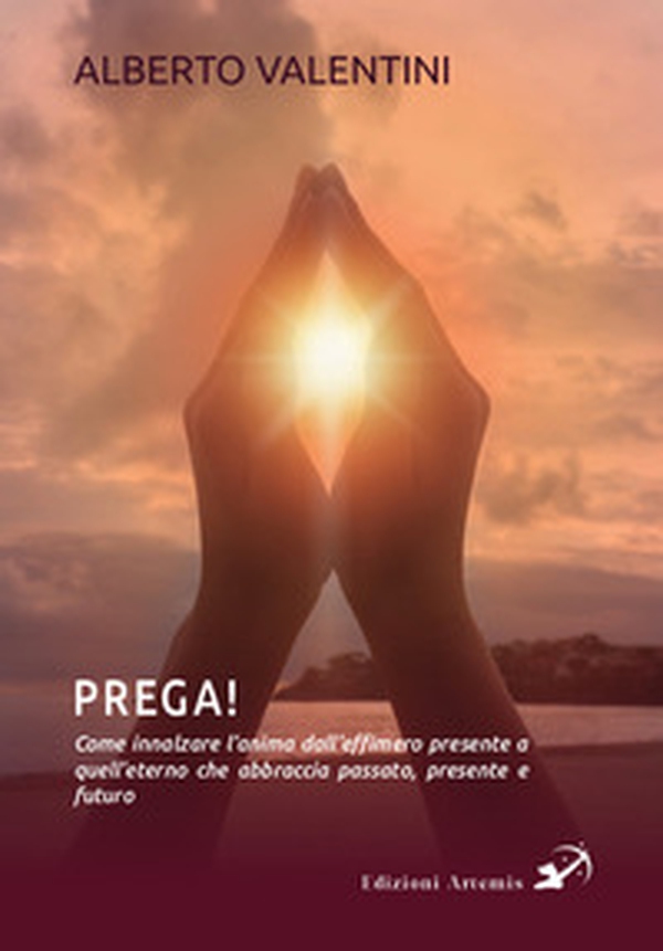 Prega! Come innalzare l'anima dall'effimero presente a quell'eterno che abbraccia passato, presente e futuro - Librerie.coop Prega! Come innalzare l'anima dall'effimero presente a quell'eterno che abbraccia passato, presente e futuro - Librerie.coop
