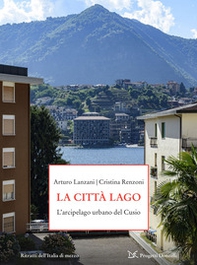 La città-lago. L'arcipelago urbano del Cusio - Librerie.coop
