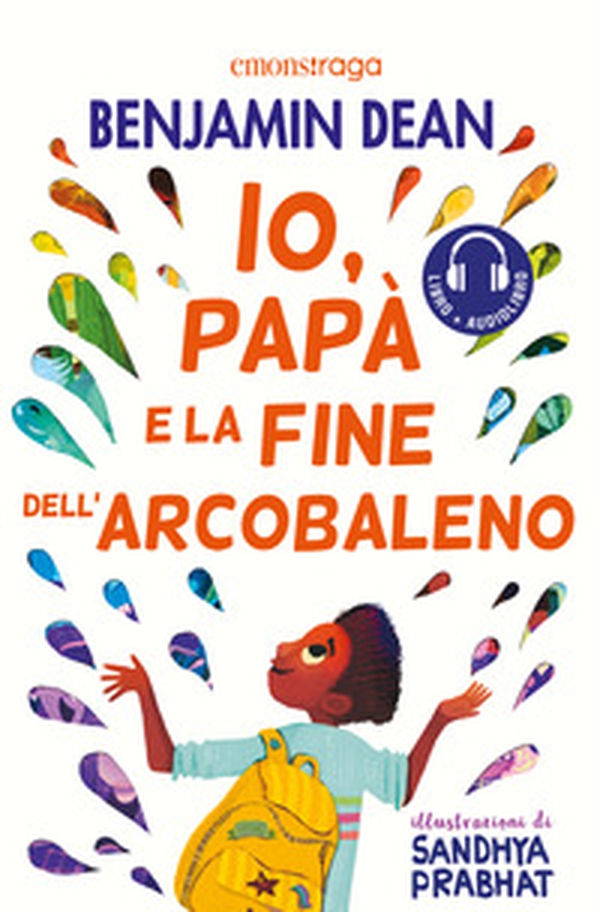 Io, papà e la fine dell'arcobaleno - Librerie.coop Io, papà e la fine dell'arcobaleno - Librerie.coop