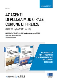 47 Agenti di polizia municipale comune di Firenze. Kit completo per la preparazione al concorso. Manuale e test - Librerie.coop