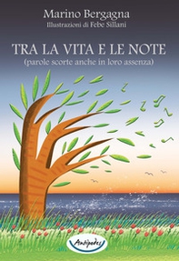 Tra la vita e le note (parole scorte anche in loro assenza) - Librerie.coop