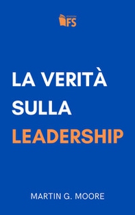 La verità sulla leadership - Librerie.coop