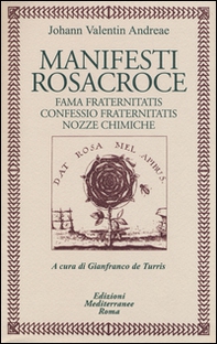 Manifesti rosacroce. Fama fraternitatis-Confessio fraternitatis-Nozze chimiche - Librerie.coop
