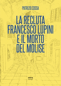 La recluta Francesco Lupini e il morto del Molise - Librerie.coop