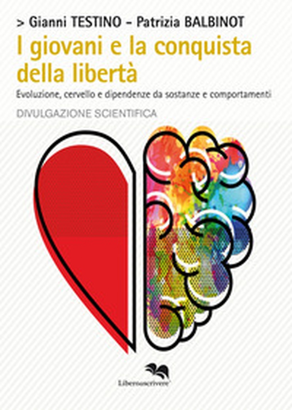 I giovani e la conquista della libertà. Evoluzione, cervello e dipendenze da sostanze e comportamenti - Librerie.coop I giovani e la conquista della libertà. Evoluzione, cervello e dipendenze da sostanze e comportamenti - Librerie.coop