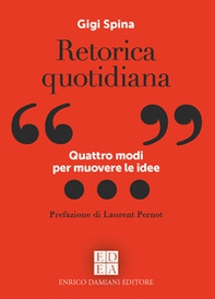 Retorica quotidiana. Quattro modi per muovere le idee - Librerie.coop