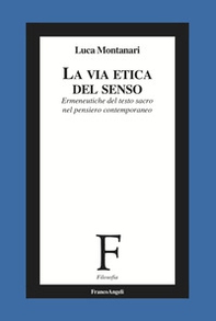 La via etica del senso. Ermeneutiche del testo sacro nel pensiero contemporaneo - Librerie.coop La via etica del senso. Ermeneutiche del testo sacro nel pensiero contemporaneo - Librerie.coop