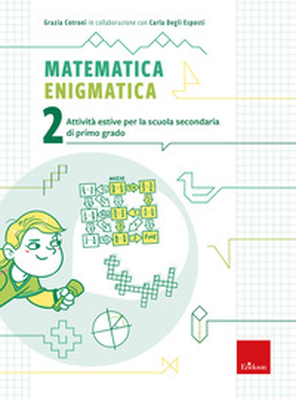 Matematica enigmatica. Attività estive per la scuola secondaria di primo grado - Vol. 2 - Librerie.coop Matematica enigmatica. Attività estive per la scuola secondaria di primo grado - Vol. 2 - Librerie.coop