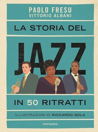 La storia del jazz in 50 ritratti - Librerie.coop