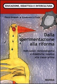 Dalla sperimentazione alla riforma. Indicazioni metodologiche e didattiche per la classe prima - Librerie.coop