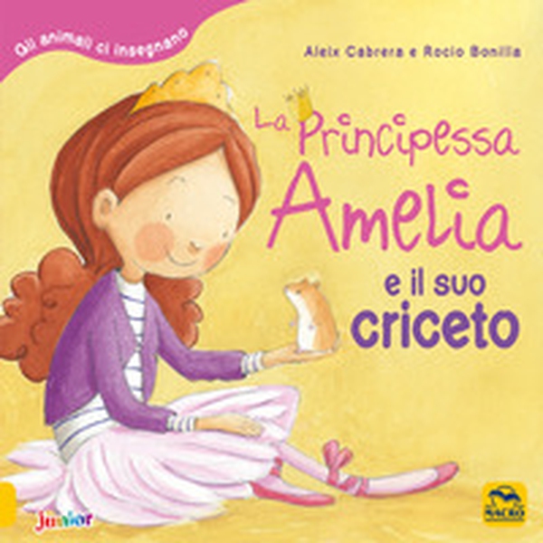 La principessa Amelia e il suo criceto. Gli animali ci insegnano - Librerie.coop La principessa Amelia e il suo criceto. Gli animali ci insegnano - Librerie.coop