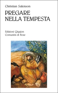 Pregare nella tempesta. La testimonianza di frere Christian de Chergé priore di Tibhirine - Librerie.coop