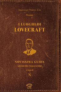 I luoghi di Lovecraft. Novissima guida ad uso del viaggiatore - Librerie.coop