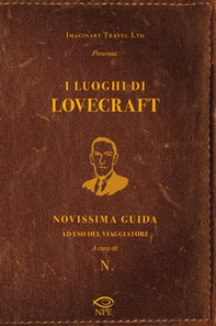 I luoghi di Lovecraft. Novissima guida ad uso del viaggiatore - Librerie.coop