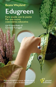 Edugreen. Fare scuola con le piante. Per una nuova coesistenza educativa - Librerie.coop Edugreen. Fare scuola con le piante. Per una nuova coesistenza educativa - Librerie.coop