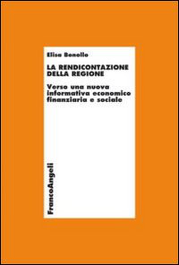 La rendicontazione della regione. Verso una nuova informativa economico-finanziaria e sociale - Librerie.coop La rendicontazione della regione. Verso una nuova informativa economico-finanziaria e sociale - Librerie.coop